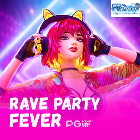 pg betflix เว็บตรง api แท้ เว็บสล็อตแตกง่าย Rave Party Fever Sexy